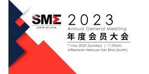 SMEJS ANNUAL GENERAL MEETING 2023 (MAY 7, SUN) “柔南中小企业公会 ― 2023年度会员大会”