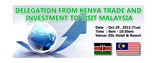 DELEGATION FROM KENYA TRADE AND INVESTMENT TO VISIT MALAYSIA (OCT 29, TUE)<br> 与肯雅经贸代表团进行商业配对与洽谈会