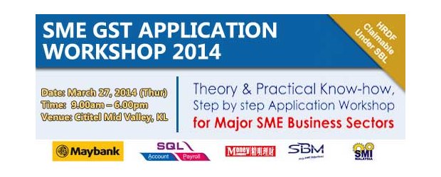 2014 SMES GST APPLICATION WORKSHOP (MARCH 27, THUR)<br>“中小企业―消费税的应用”研讨会 