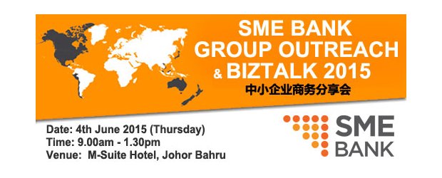 SME BANK GROUP OUTREACH & BIZTALK 2015 (JUN 4, THUR)<br>中小企业商务分享会 2015