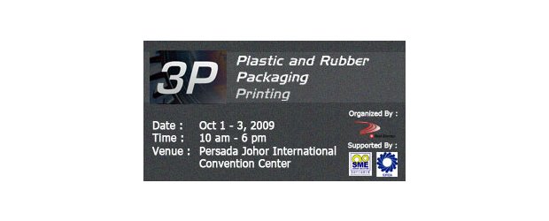 MALAYSIA JOHOR 3P INDUSTRIAL PLASTIC AND RUBBER, PACKAGING, PRINTING MACHINERY EXHIBITION 2009