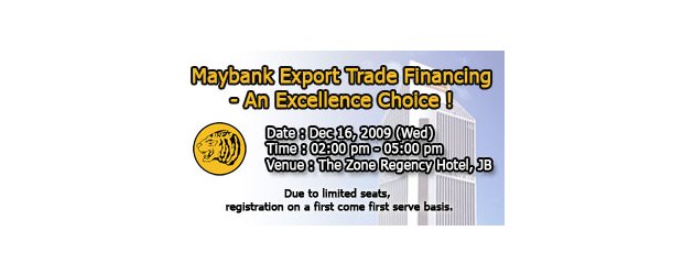MAYBANK C MAYBANK EXPORT TRADE FINANCING C AN EXCELLENT CHOICE!